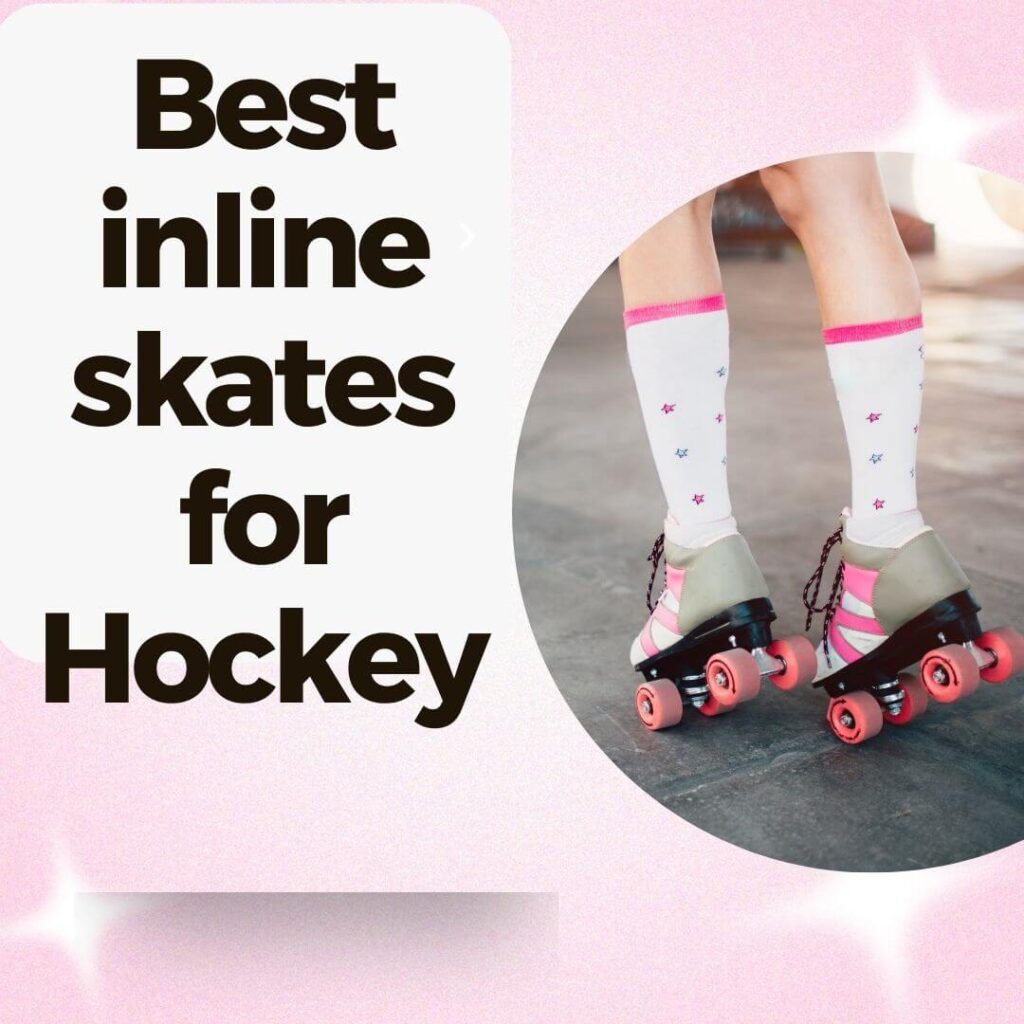 {Updated} Best Inline Skates for Hockey In 2023