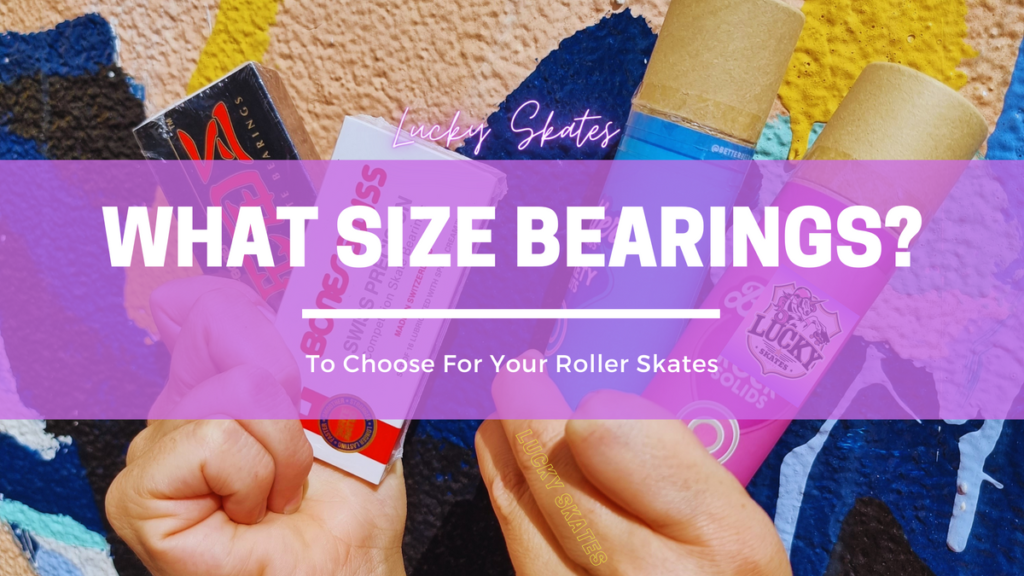What Size Bearings to Choose for Your Roller Skates – Lucky Skates Pty Ltd
