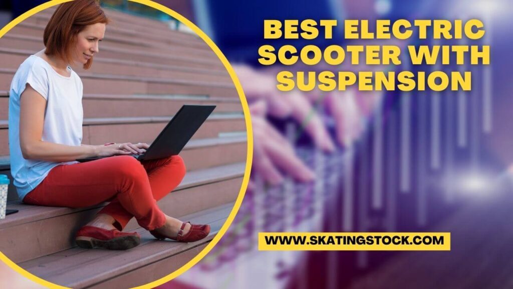 {Updated} Best Electric Scooter With Suspension In 2023