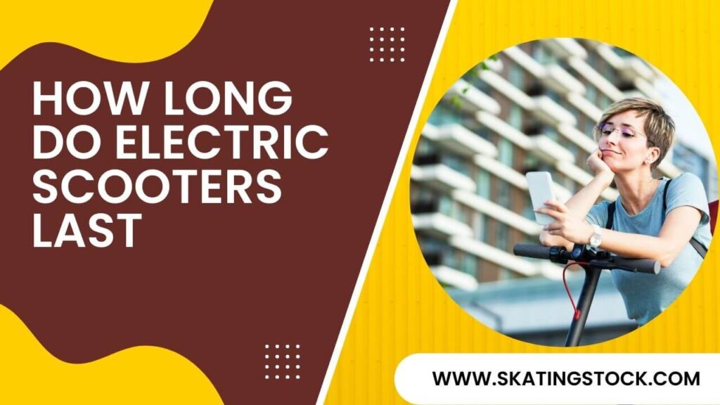{Updated} How long do electric scooters last? Tips and Tricks for maximizing its lifespan.