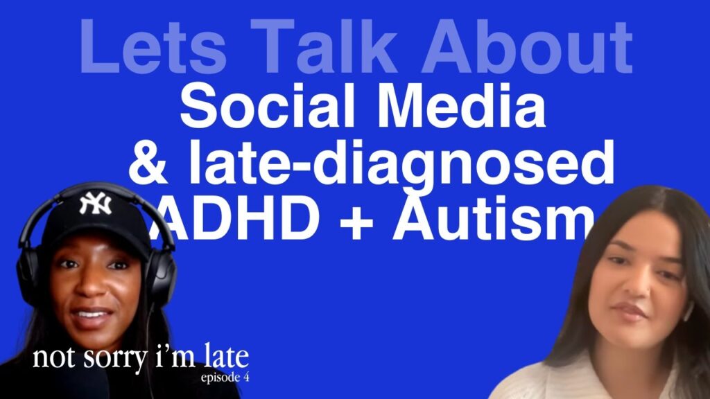 Navigating Neurodiversity: Late Diagnosed Autistic / ADHD Women | not sorry im late podcast
