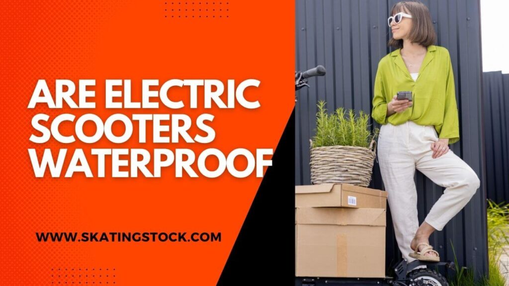 {Updated} Are Electric Scooters Waterproof? Uncover the Facts Now