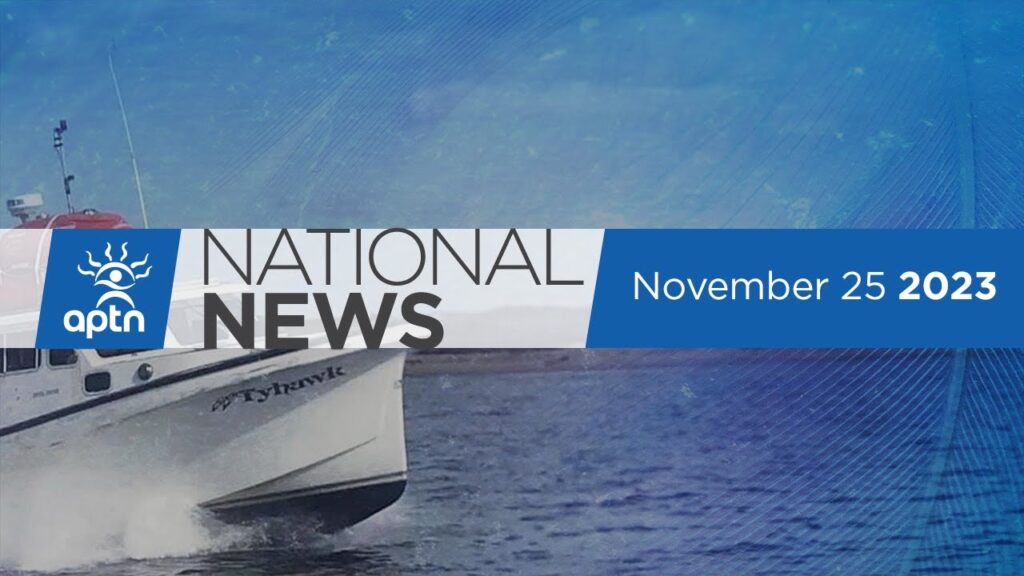 APTN National News November 25, 2023 – Report released on capsized vessel, Agreement renewed