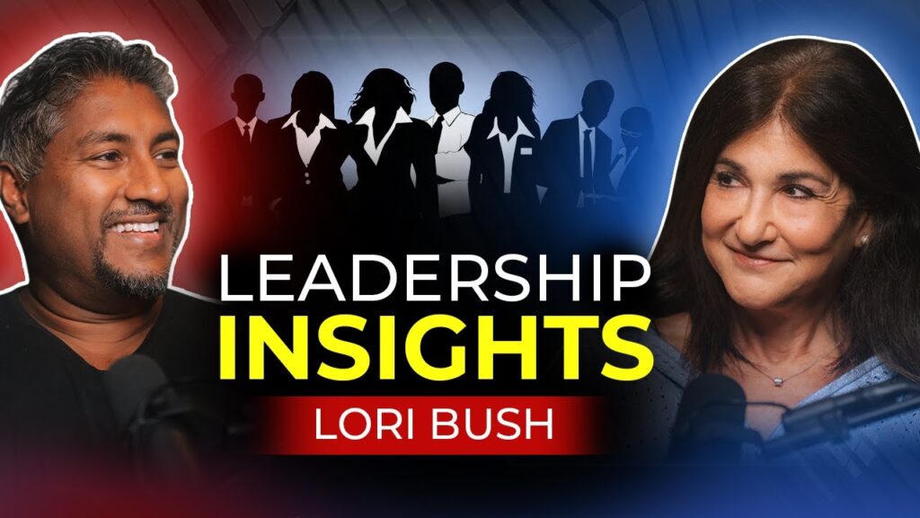 Success Secrets: Lori Bush’s Universal Lessons on Leadership & Growth