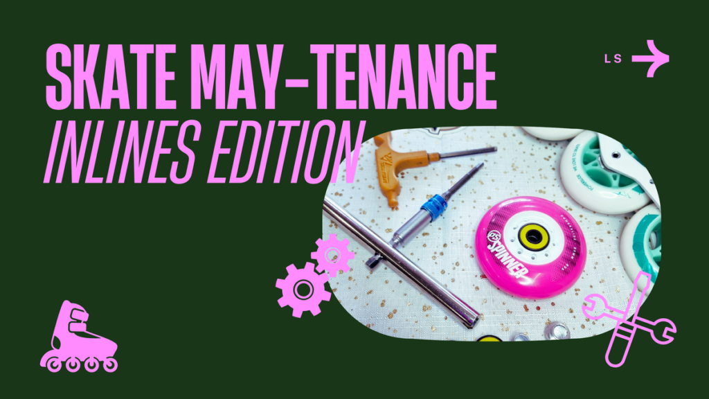 Skate May-tenance Month – Inline Skates Edition – Lucky Skates Pty Ltd