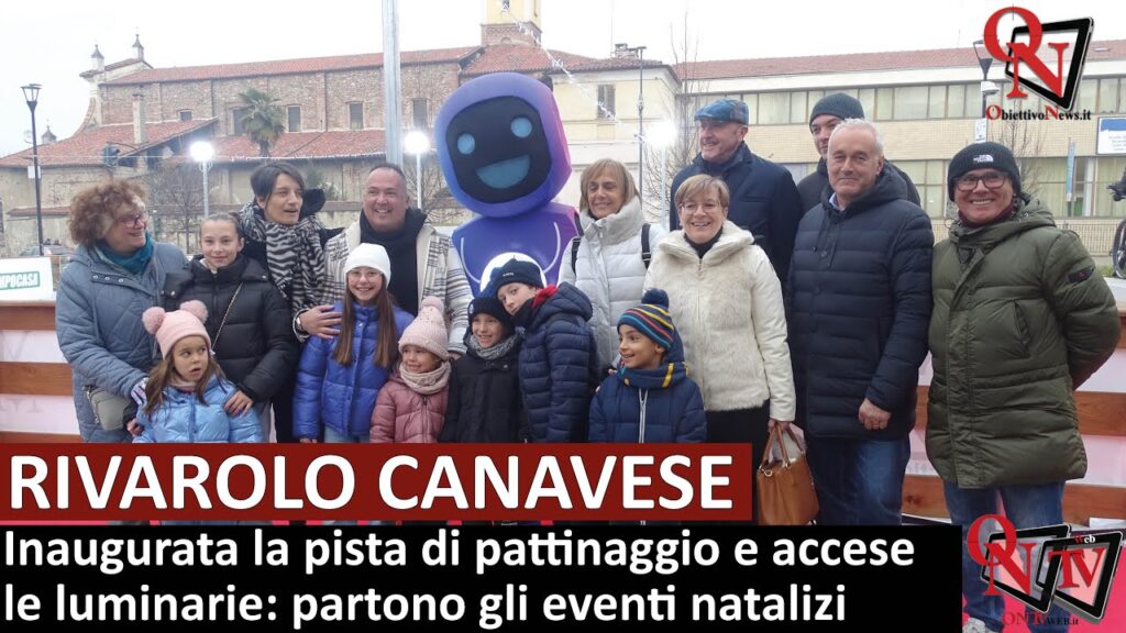 RIVAROLO  – Inaugurata la pista di pattinaggio e accese le luminarie: partono gli eventi natalizi