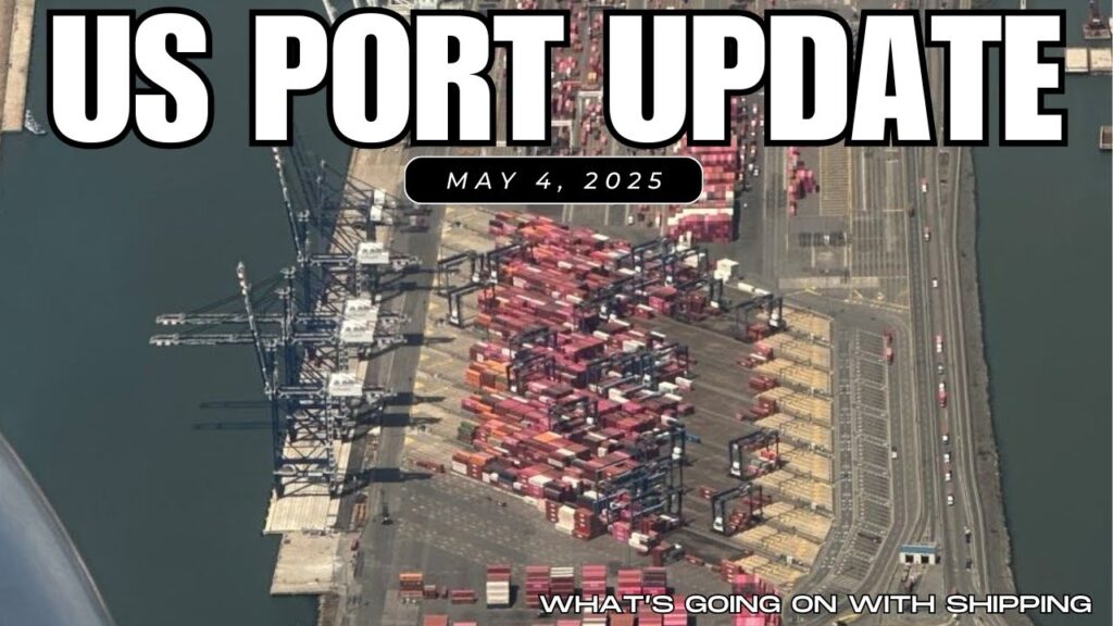 US Port Update – May 4, 2025 | Trade Wars: Port of Los Angeles Says Imports are Dropping