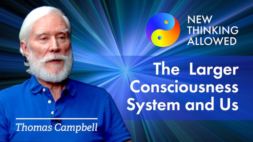The Larger Consciousness System and Us with Thomas Campbell