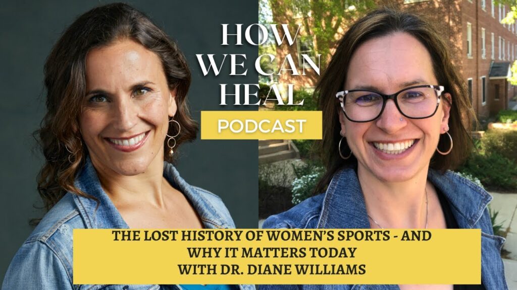 The Lost History of Women’s Sports – And Why It Matters Today with Dr. Diane Williams HWCH S5 E6
